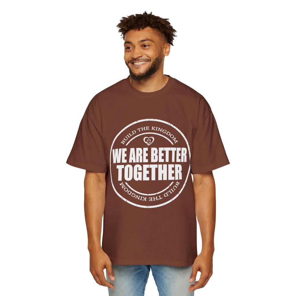 We Are Better Together Tee — Unity Graphic Men's Oversized T-Shirt