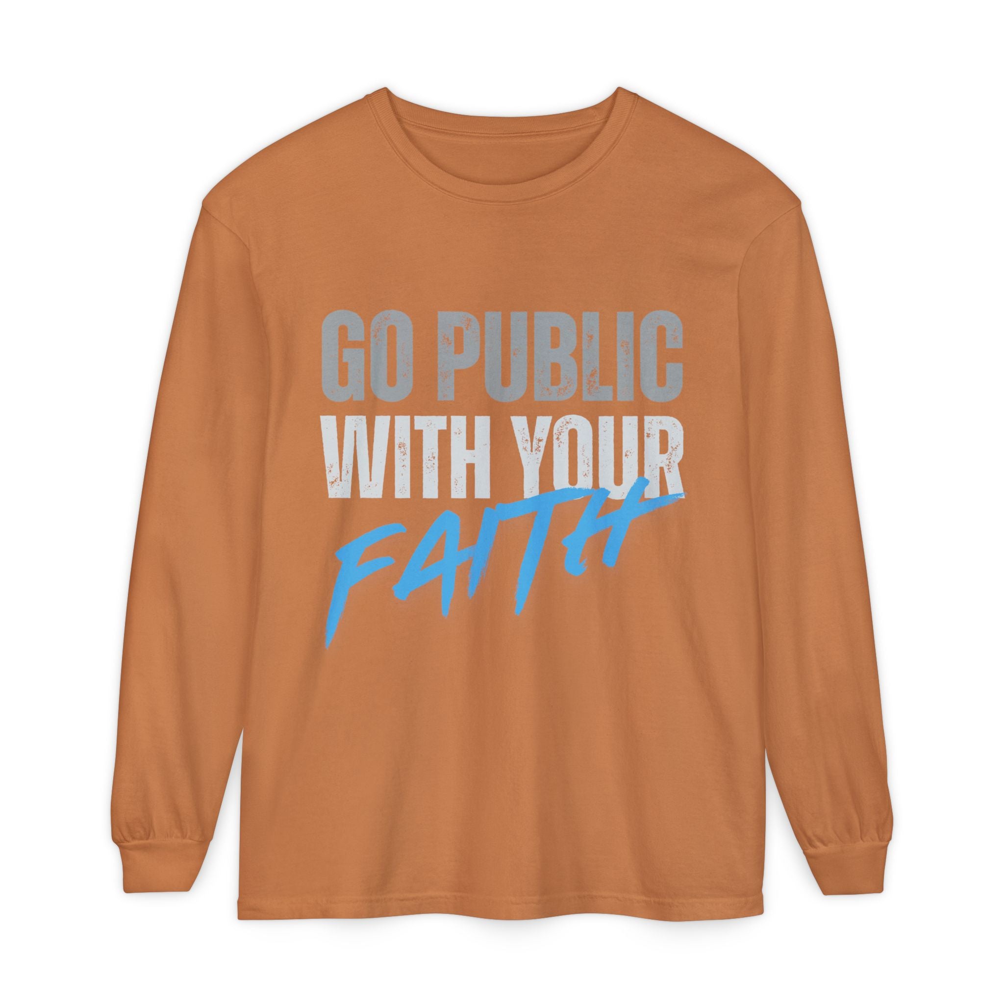 Go Public With Your Faith Long Sleeve T-Shirt