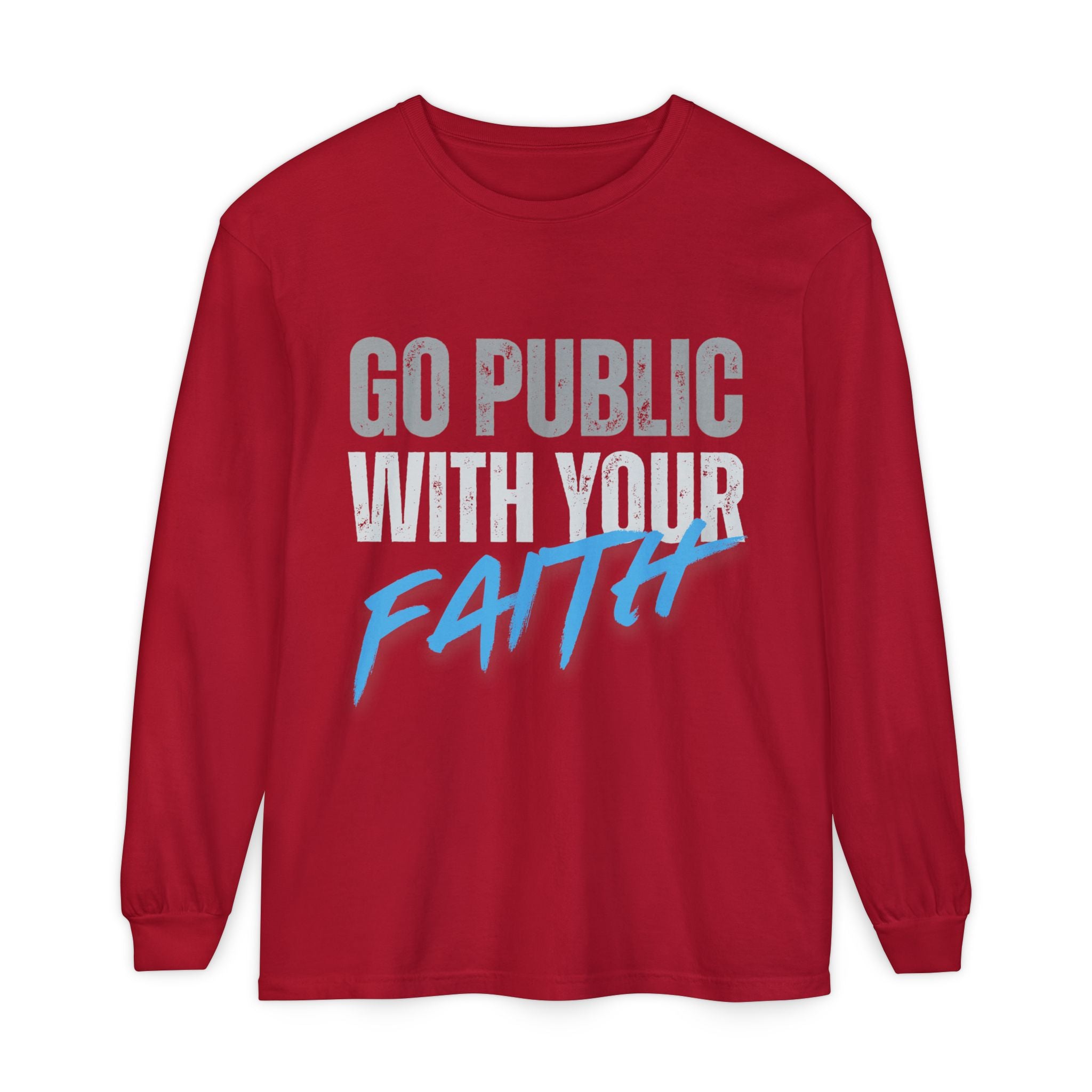 Go Public With Your Faith Long Sleeve T-Shirt
