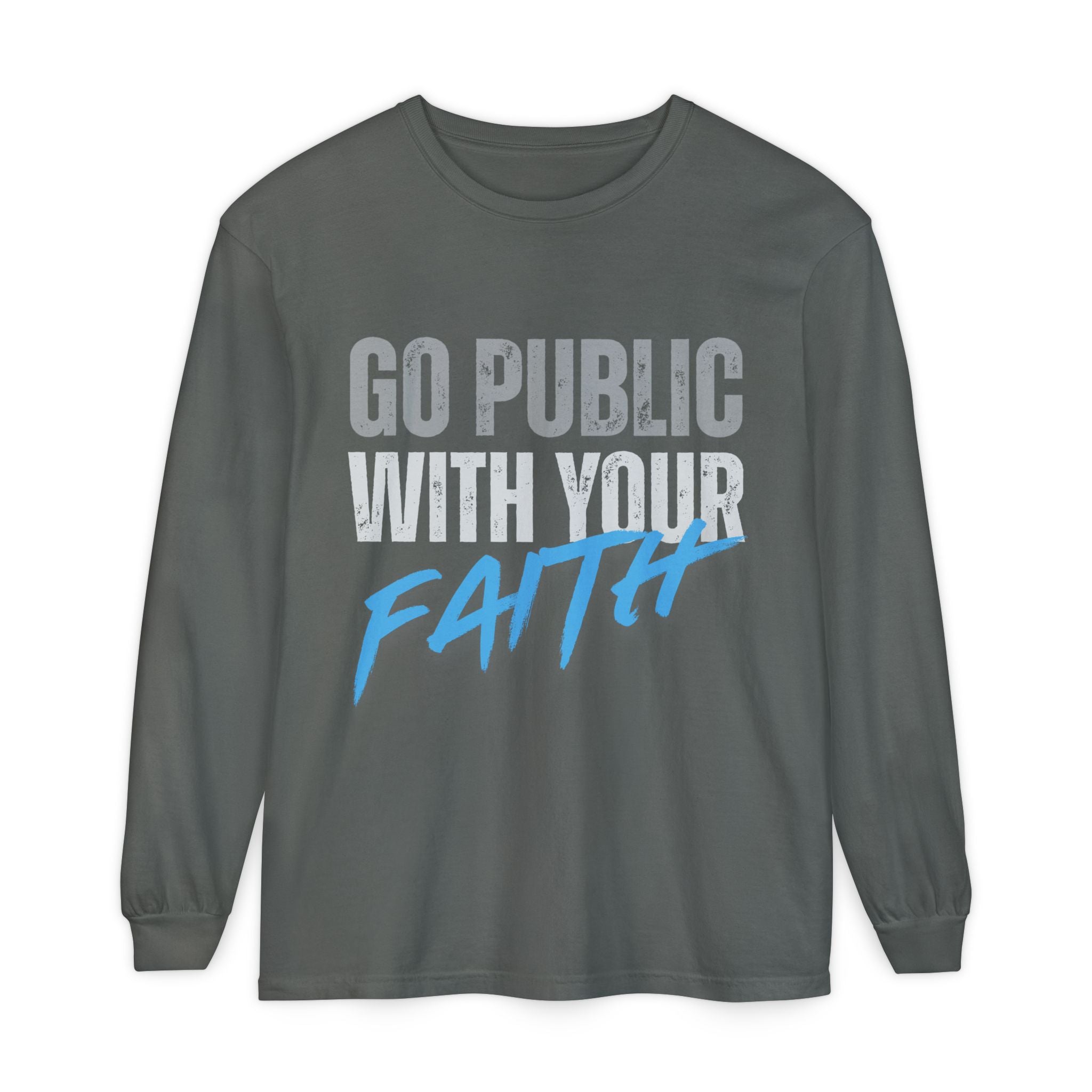 Go Public With Your Faith Long Sleeve T-Shirt