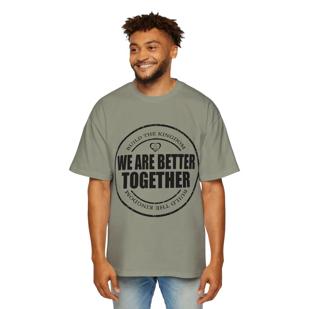 We Are Better Together Tee — Men's Oversized Unity Graphic T-Shirt