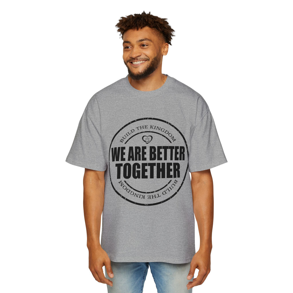 We Are Better Together Tee — Men's Oversized Unity Graphic T-Shirt