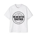 We Are Better Together Tee — Men's Oversized Unity Graphic T-Shirt