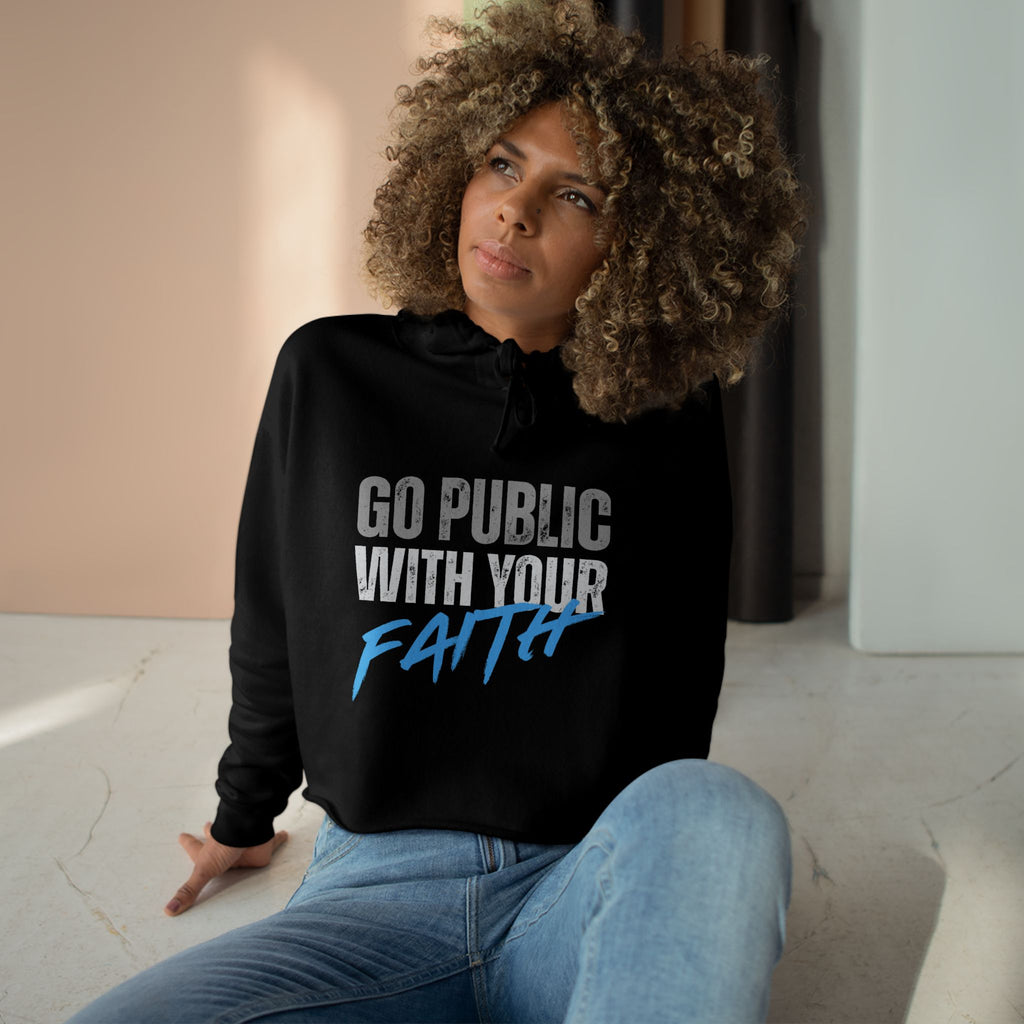 Crop Hoodie — "Go Public With Your Faith" Cropped Spiritual Hoodie