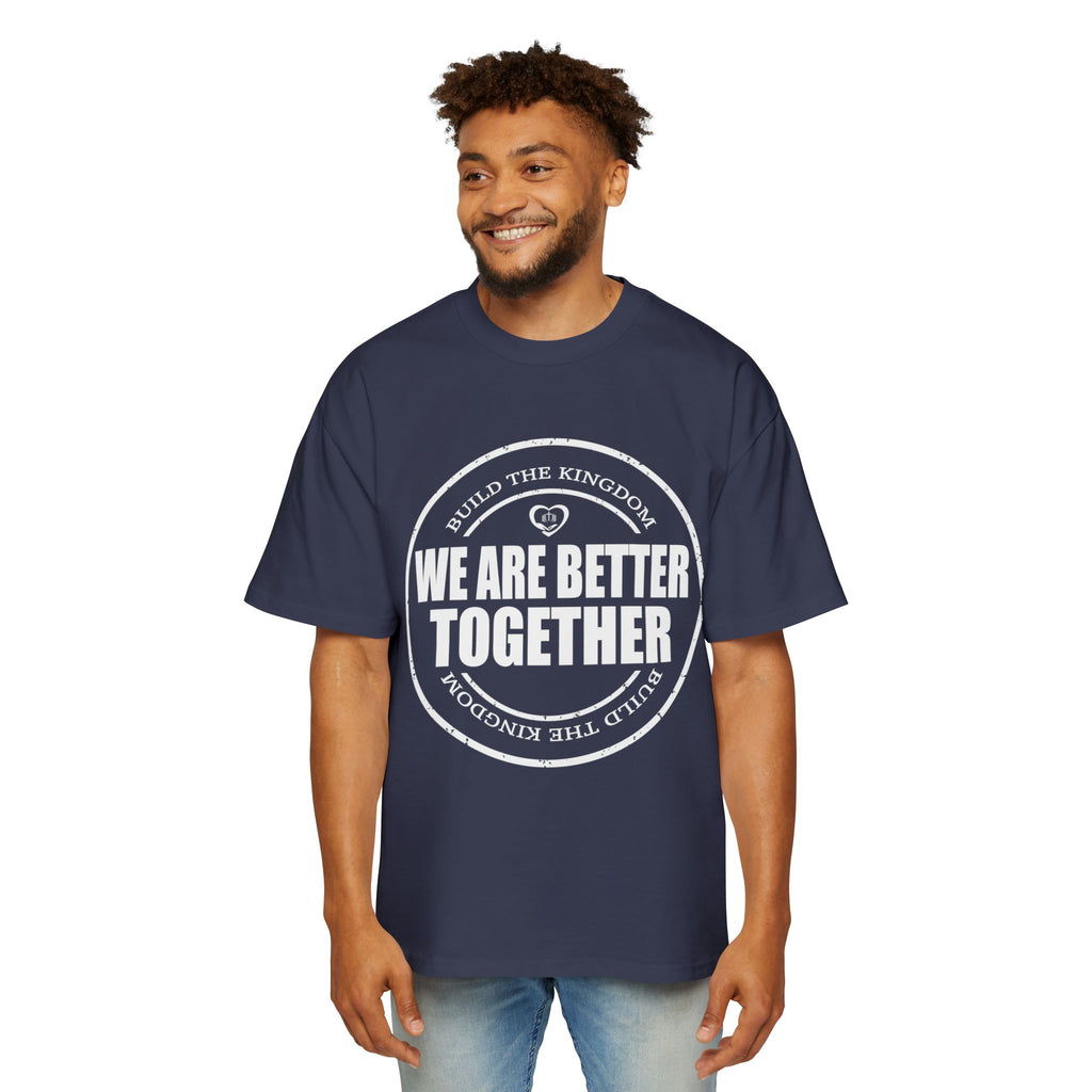 We Are Better Together Tee — Unity Graphic Men's Oversized T-Shirt