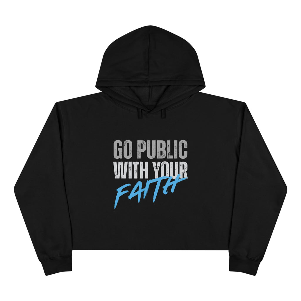 Crop Hoodie — "Go Public With Your Faith" Cropped Spiritual Hoodie