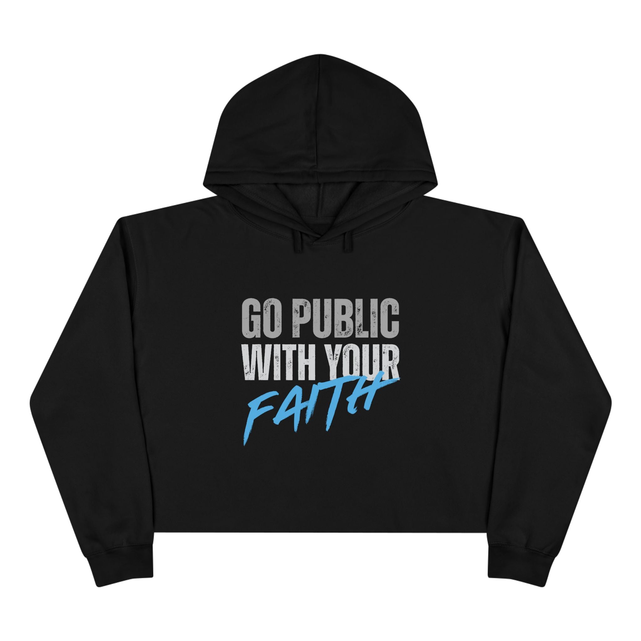 Crop Hoodie — "Go Public With Your Faith" Cropped Spiritual Hoodie