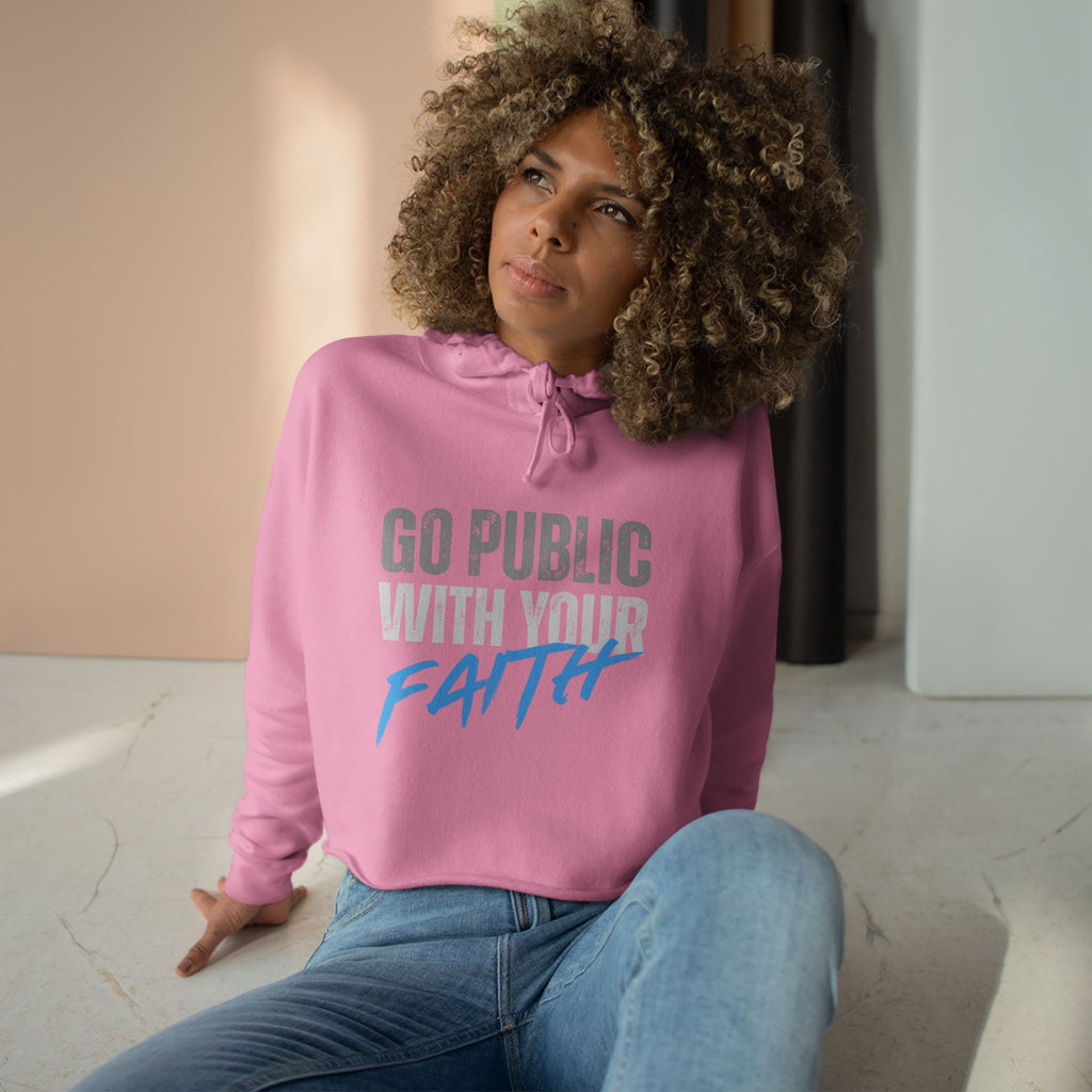 Crop Hoodie — "Go Public With Your Faith" Cropped Spiritual Hoodie