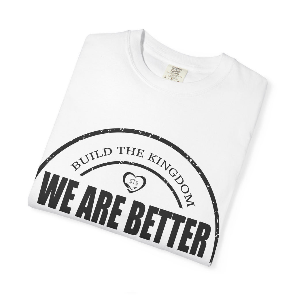 We Are Better Together T-Shirt — Unity Graphic Tee