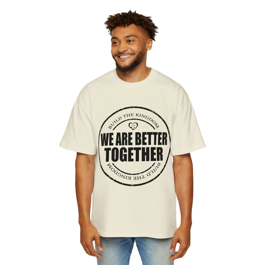 We Are Better Together Tee — Men's Oversized Unity Graphic T-Shirt