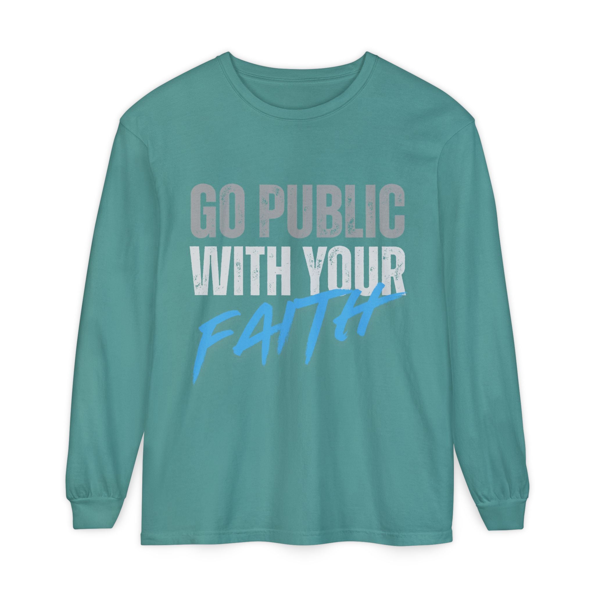 Go Public With Your Faith Long Sleeve T-Shirt