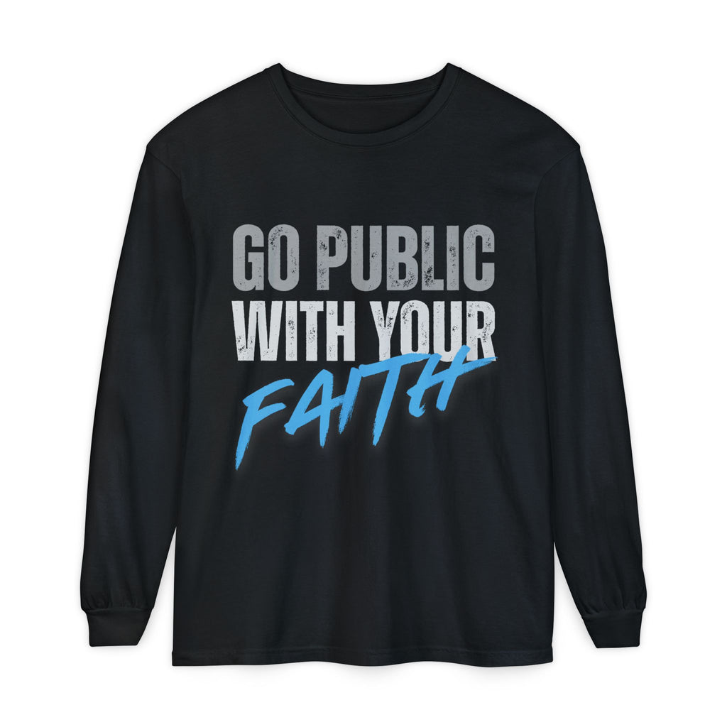 Go Public With Your Faith Long Sleeve T-Shirt