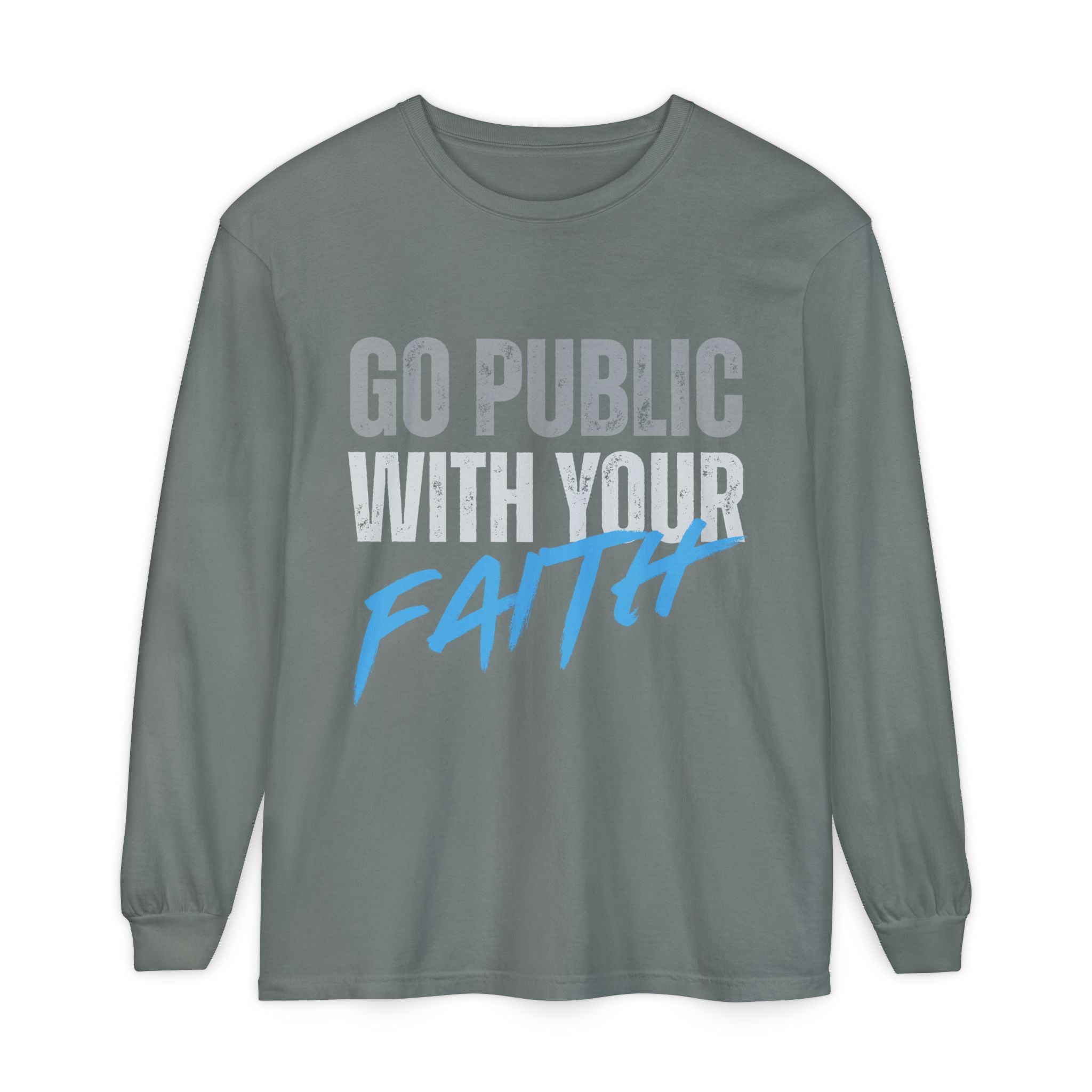 Go Public With Your Faith Long Sleeve T-Shirt