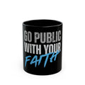 Go Public With Your Faith Black Coffee Mug – Inspirational Religious Gift (11oz/15oz)