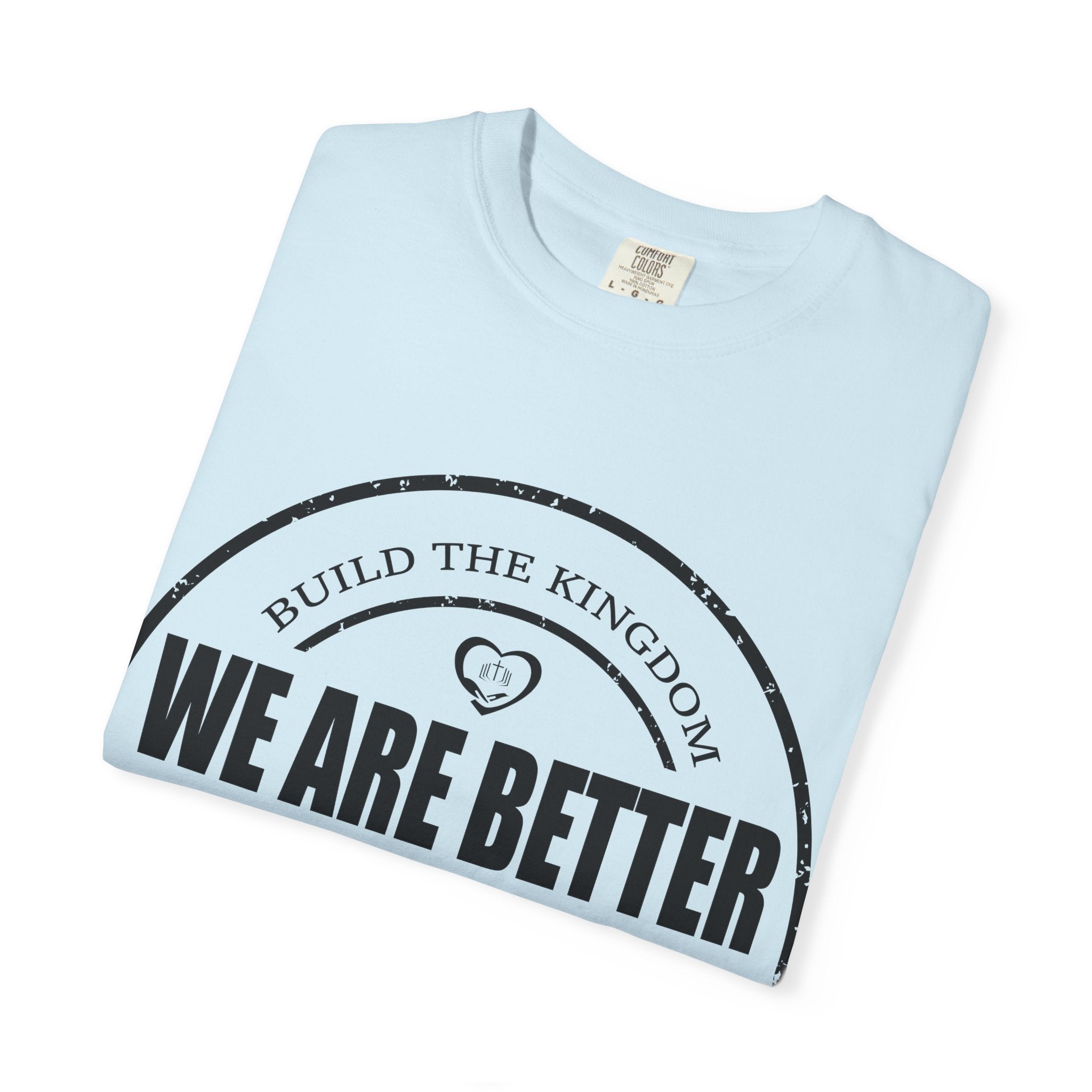 We Are Better Together T-Shirt — Unity Graphic Tee