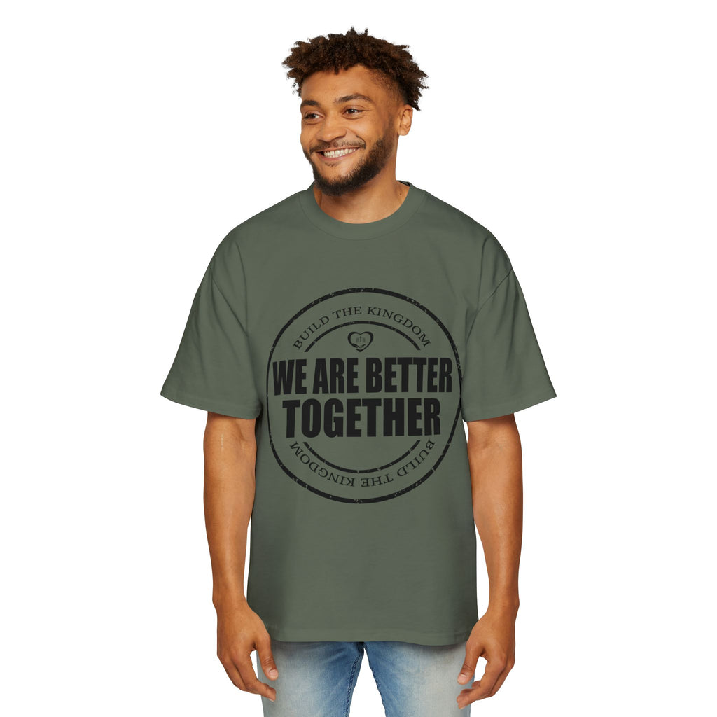 We Are Better Together Tee — Men's Oversized Unity Graphic T-Shirt