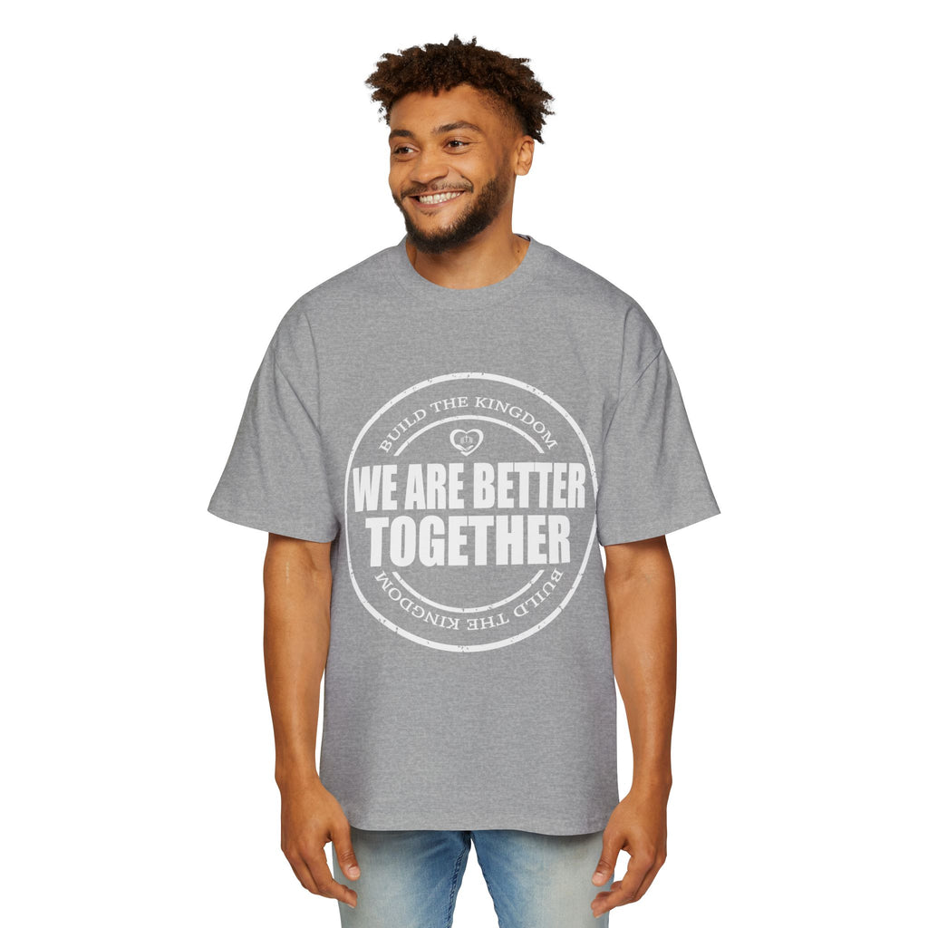 We Are Better Together Tee — Unity Graphic Men's Oversized T-Shirt