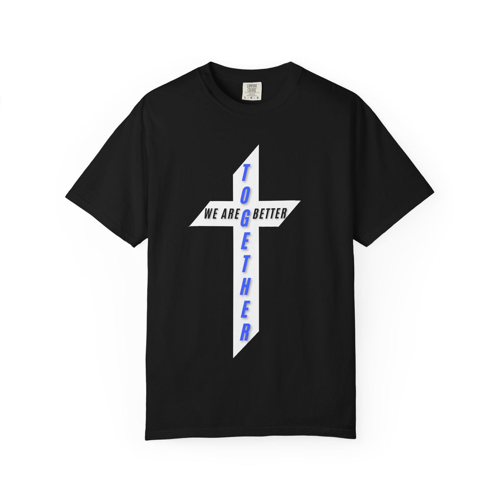 Together Cross T-Shirt — "We Are Better Together" Christian Faith Tee