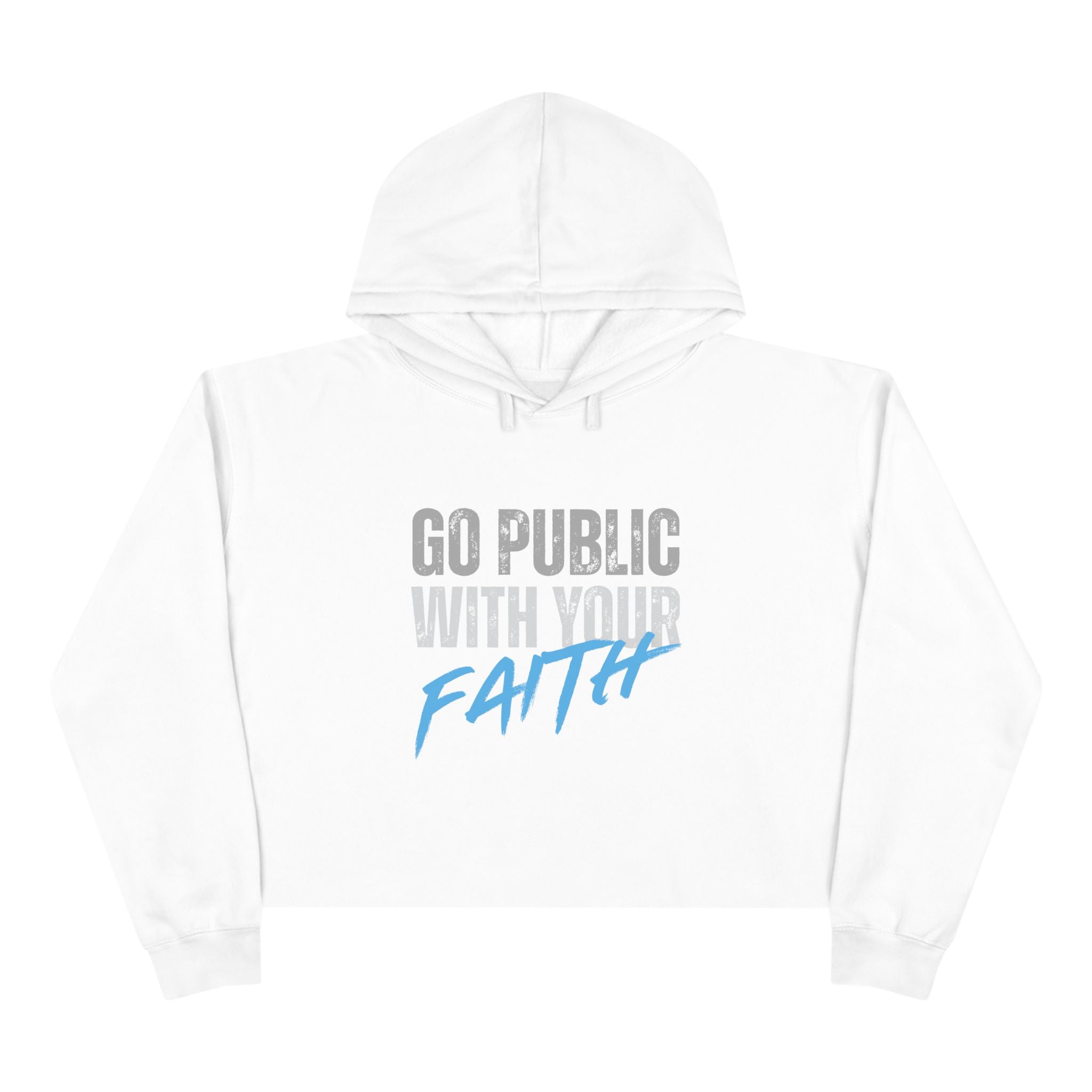 Crop Hoodie — "Go Public With Your Faith" Cropped Spiritual Hoodie
