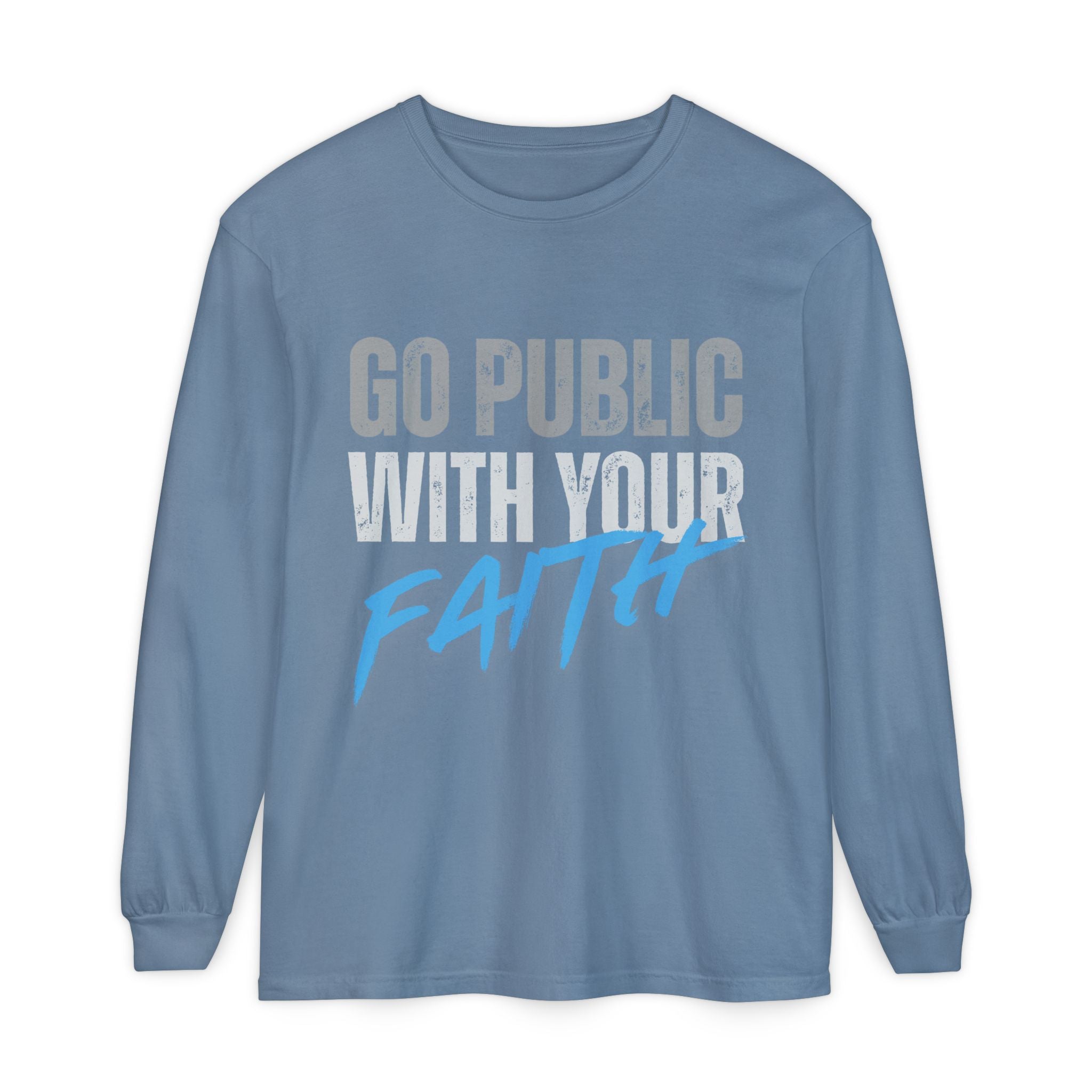 Go Public With Your Faith Long Sleeve T-Shirt