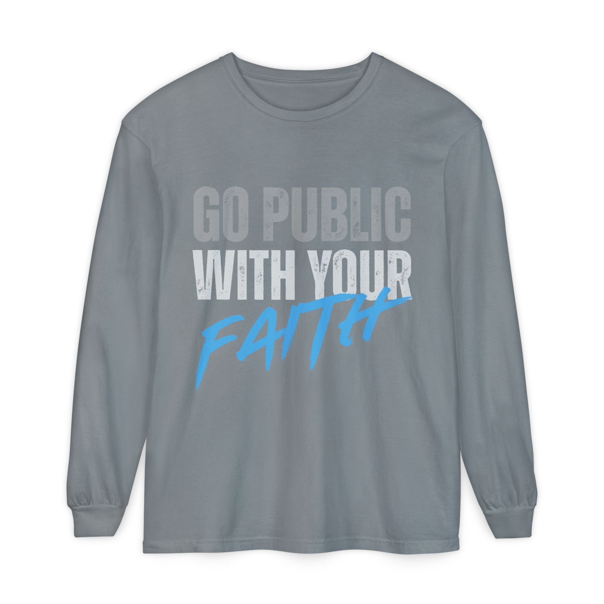Go Public With Your Faith Long Sleeve T-Shirt