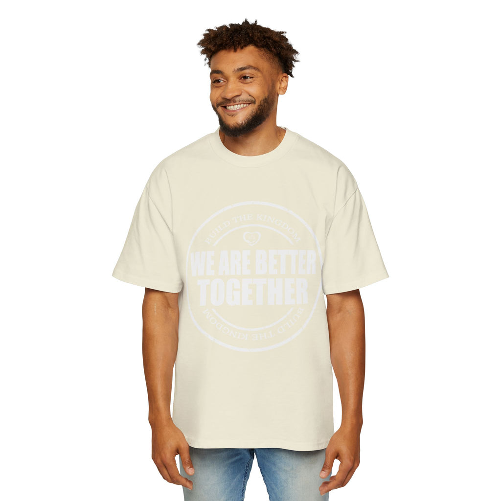 We Are Better Together Tee — Unity Graphic Men's Oversized T-Shirt