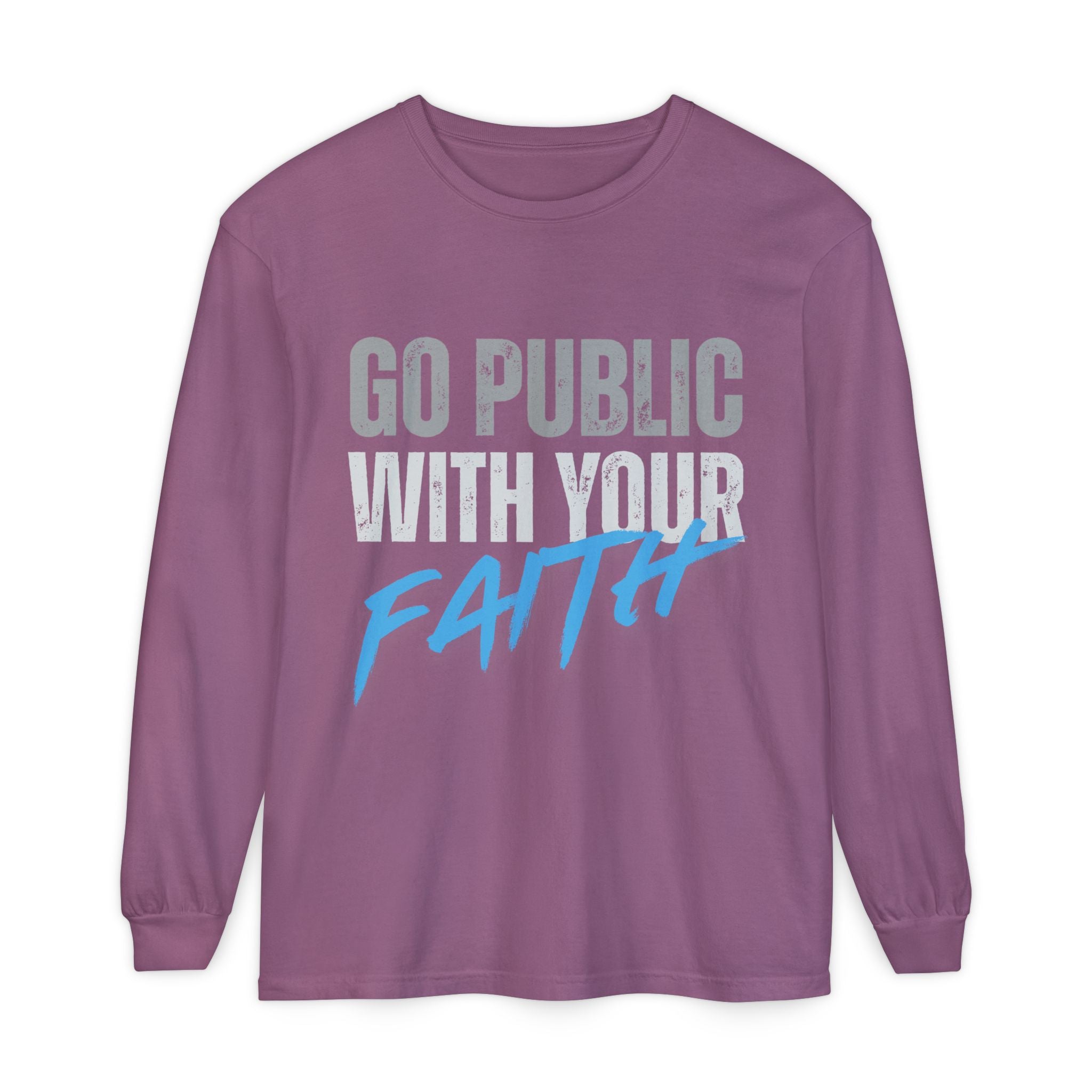 Go Public With Your Faith Long Sleeve T-Shirt