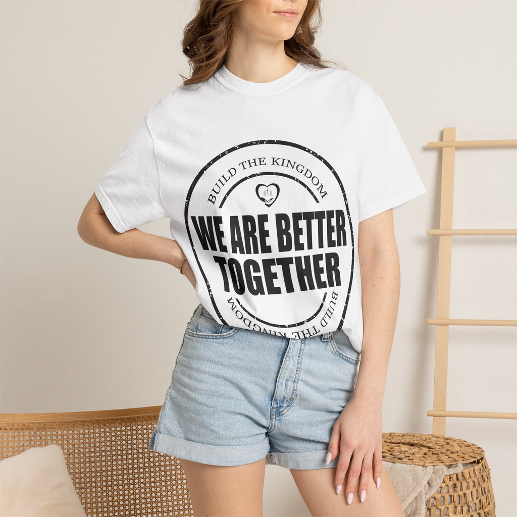 We Are Better Together T-Shirt — Unity Graphic Tee
